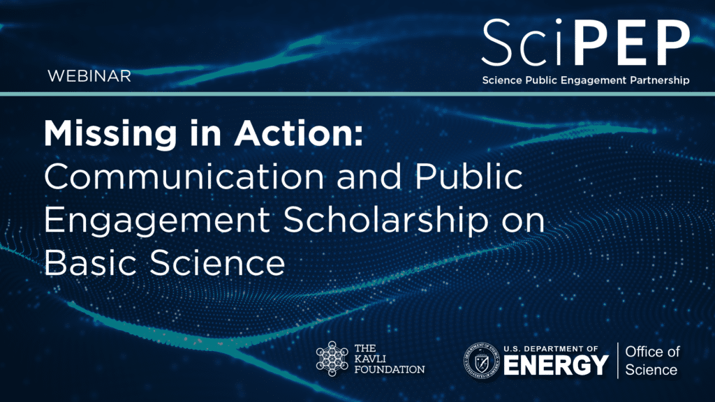 Missing In Action: Communication and Public Engagement Scholarship on Basic Science. Webinar.